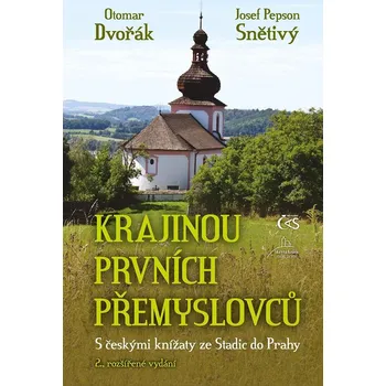 Krajinou prvních Přemyslovců: S českými knížaty ze Stadic do Prahy - Otomar Dvořák (2023, pevná)