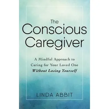 Cizojazyčná kniha Conscious Caregiver - Abbit, Linda