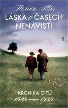 Kniha Láska v časech nenávisti: Kronika citů 1929–1939 - Florian Illies (2023) [E-kniha]