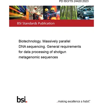 PD ISO/TS 24420:2023 Biotechnology. Massively parallel DNA sequencing. General requirements for data processing of shotgun metagenomic sequences Anglicky Tisk