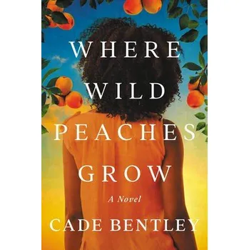 Kniha Where Wild Peaches Grow - Bentley, Cade