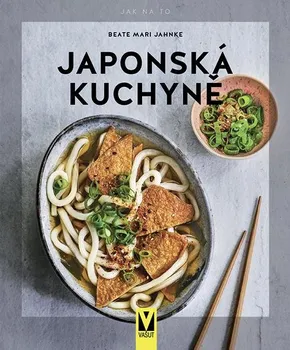 Japonská kuchyně: Jak na to - Beate Mari Jahnke (2022, brožovaná)