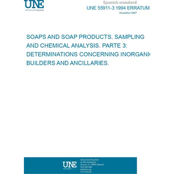 UNE 55911-3:1994 ERRATUM SOAPS AND SOAP PRODUCTS. SAMPLING AND CHEMICAL ANALYSIS. PARTE 3: DETERMINATIONS CONCERNING INORGANIC BUILDERS AND ANCILLARIES. Španělsky Tisk