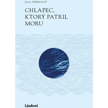 Chlapec, ktorý patril moru - Denis Thériault