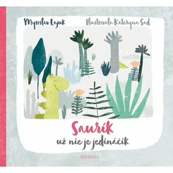 Pohádka Saurík už nie je jedináčik - Myroslav Lajuk