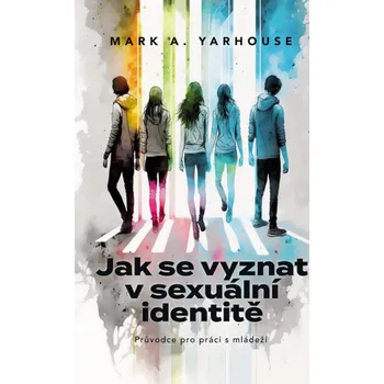 Návrat domů Jak se vyznat v sexuální identitě, Mark A. Yarhouse