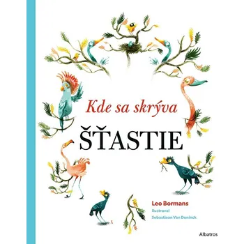 Pohádka Kde sa skrýva ŠŤASTIE - Leo Bormans