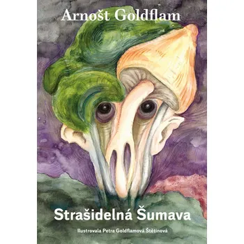 Strašidelná Šumava - Arnošt Goldflam (2023, pevná)