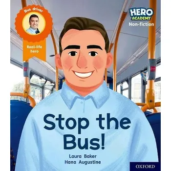Učebnice Hero Academy Non-fiction: Oxford Level 4, Light Blue Book Band: Stop the Bus! - Baker, Laura