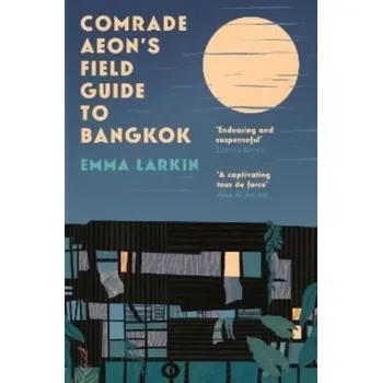Cestování Comrade Aeon's Field Guide to Bangkok - Emma Larkin