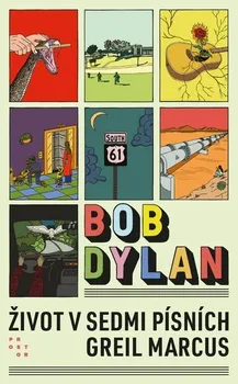 Literární biografie Bob Dylan: Život v sedmi písních - Marcus Greil (2023, brožovaná)