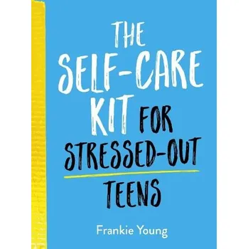 Cizí jazyk Self-Care Kit for Stressed-Out Teens - Young, Frankie