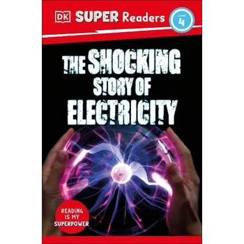 Anglický jazyk DK Super Readers Level 4 The Shocking Story of Electricity - DK