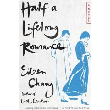 Beletrie pro dospělé Half a Lifelong Romance – Eileen Chang,Ailing Zhang,Karen S. Kingsbury (EN)
