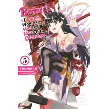 Bofuri: I Don't Want to Get Hurt, so I'll Max Out My Defense., Vol. 5 (light novel) - Yuumikan