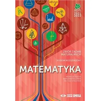 Matematyka Matura 2021/22 Zbiór zadań maturalnych Poziom rozszer