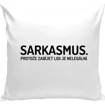 Polštář Polštář bílý 40x40 cm Sarkasmus. Protože zabíjet lidi je nelegální.