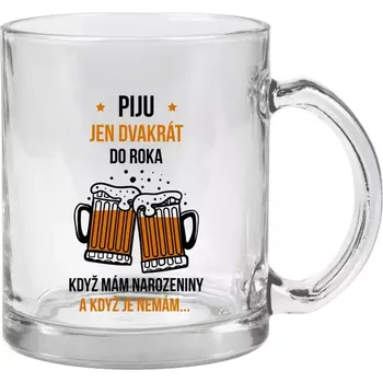 Hrnek 330 ml - skleněný Piju jen dvakrát do roka