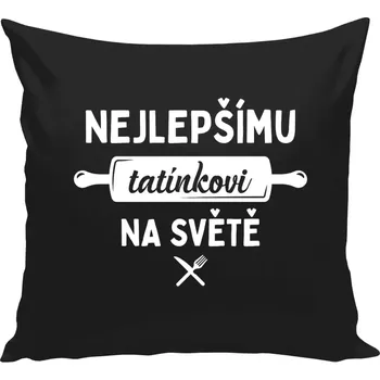 Polštář Polštář černý 40x40 cm Nejlepšímu tatínkovi na světě - váleček