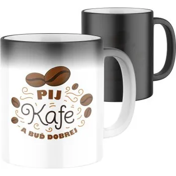 Magický keramický hrnek s potiskem Pij kafe a buď dobrej