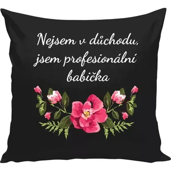 Polštář Polštář černý 40x40 cm Nejsem v důchodu, jsem profesionální babička