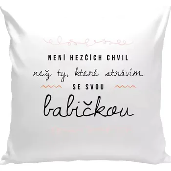 Polštář Polštář bílý 40x40 cm Není hezčích chvil, než ty, které strávím se svou babičkou