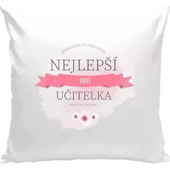 Polštář Polštář bílý 40x40 cm Nejlepší paní učitelka pod sluncem