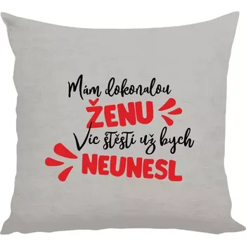 Polštář Polštář lněný 40x40 cm Mám dokonalou ženu, víc štěstí už bych neunesl