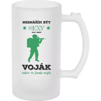 Sklenice Půllitr skleněný matný Nesnáším být sexy, ale jsem voják