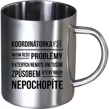 Nerezový hrnek Musím řešit problémy - koordinátorka