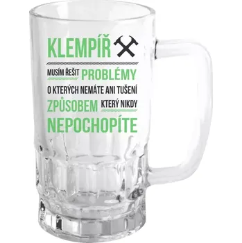 Sklenice Půllitr skleněný Musím řešit problémy - klempíř