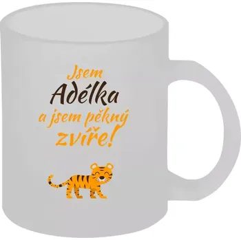 Hrnek 330 ml - skleněný matný Jsem jméno a jsem pěkný zvíře! Tygr