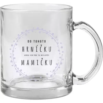 Hrnek 330 ml - skleněný Kávu pro tu nejlepší mamičku