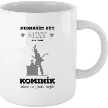 Hrnek pro kominíky - Nesnáším být sexy, ale jsem kominík - bílý 330 ml