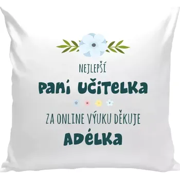 Polštář Polštář pro učitelky - Nejlepší učitelka - online výuka - Jméno - bílá 40 × 40 cm