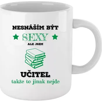 Hrnek pro učitele - Nesnáším být sexy, ale jsem učitel - bílý 330 ml