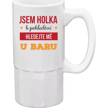 Sklenice Půllitr bílý vysoký Jsem holka k pohledání, hledejte mě u baru