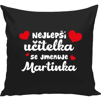 Polštář Polštář černý 40x40 cm Nejlepší učitelka se jmenuje - Jméno