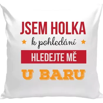 Polštář Polštář bílý 40x40 cm Jsem holka k pohledání, hledejte mě u baru
