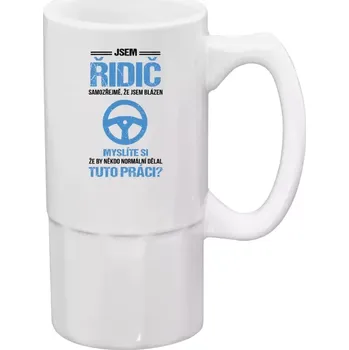 Sklenice Půllitr bílý vysoký Samozřejmě, že jsem blázen - řidič