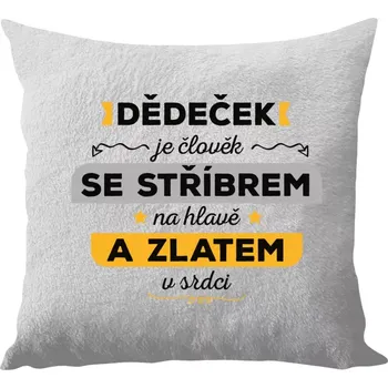 Polštář Polštář bílý 40x40 cm - dlouhý chlup Dědeček je člověk se stříbrem na hlavě a zlatem v srdci