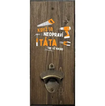 Otvírák Nástěnný otvírák Když to neopraví táta, tak už nikdo