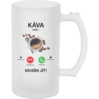 Sklenice Půllitr pro milovníky kávy - Káva volá... musím jít! - matný
