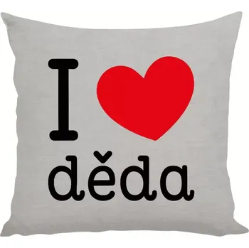 Polštář Polštář pro dědečka - I love děda - 40 × 40 cm