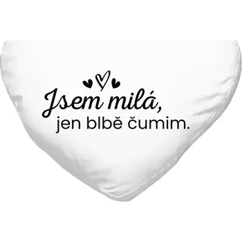 Polštář Polštář srdce 40x35 cm Jsem milá, jen blbě čumim.