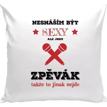 Polštář Polštář bílý 40x40 cm Nesnáším být sexy, ale jsem zpěvák