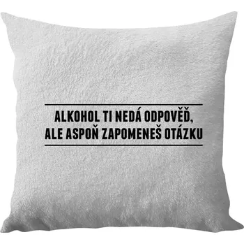 Polštář Polštář bílý 40x40 cm - dlouhý chlup Alkohol ti nedá odpověď, ale aspoň zapomeneš na otázku