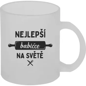 Hrnek 330 ml - skleněný matný Nejlepší babičce na světě - váleček