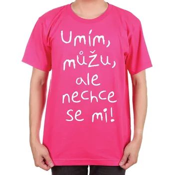 Pánské tričko Vtipné tričko - Umím, můžu, ale nechce se mi!, Barva látky růžová , Střih Pánsky/UNISEX, Velikost Dětské 110 cm/4léta