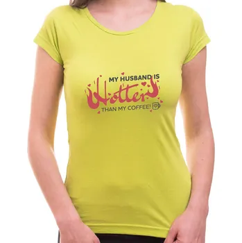 Dámské tričko - My husband is Hotter than my coffee! , Barva látky Limetková zelená (Pouze Dámsky střih!), Střih Dámsky, Velikost XXXL (Pouze UNISEX / pánský střih)